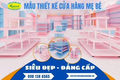 Thiết kế cửa hàng mẹ và bé siêu đẹp từ Hanatech
