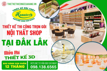 Thiết kế nội thất shop tại Đắk Lắk trọn gói – Tăng doanh thu nhanh chóng