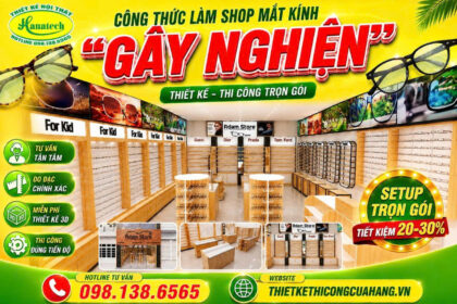 Thiết kế shop mắt kính cao cấp – Không gian sang trọng, thu hút khách hàng