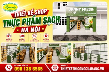 Thiết kế shop thực phẩm sạch tại Hà Nội – Đẹp, dễ mua sắm, tối ưu chi phí